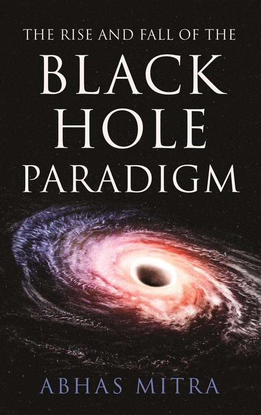 The Rise and Fall of the Black Hole Paradigm - cover