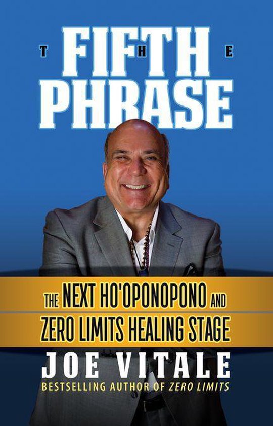 De omslag van het boek 'The Fifth Phrase' met de tekst 'THE FIFTH PHRASE' en een foto van Joe Vitale. Daaronder staat 'THE NEXT HO'OPONOPONO AND ZERO LIMITS HEALING STAGE JOE VITALE'.