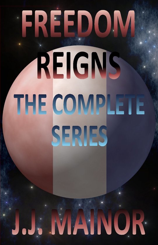 Freedom Reigns Freedom Reigns The Complete Series (ebook), J.J