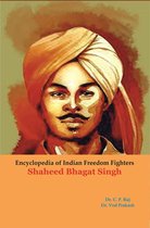 Encyclopedia Of Indian Freedom Fighters Shaheed Bhagat Singh