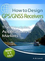 How to Design GPS/GNSS Receivers Books 2, 3, 4 & 5