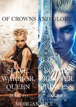 Of Crowns and Glory - Of Crowns and Glory: Slave, Warrior, Queen and Rogue, Prisoner, Princess (Books 1 and 2)