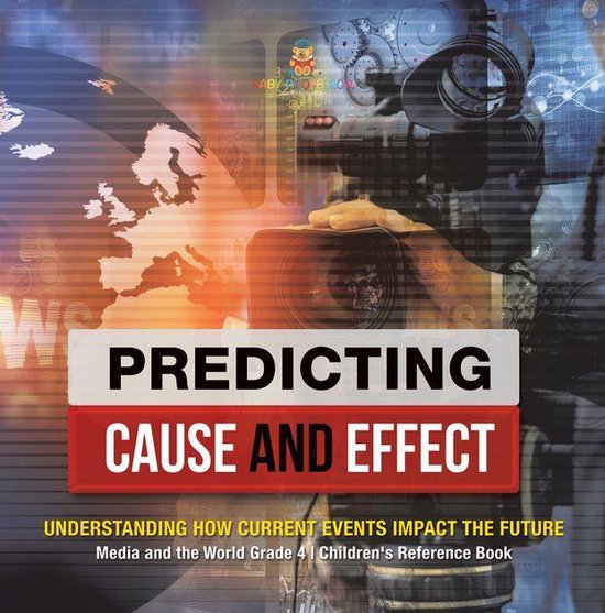 Predicting Cause and Effect : Understanding How Current Even ... - cover