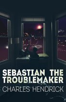 Sebastian the Troublemaker