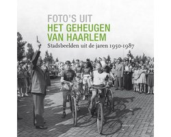 Foto's uit het geheugen van Haarlem