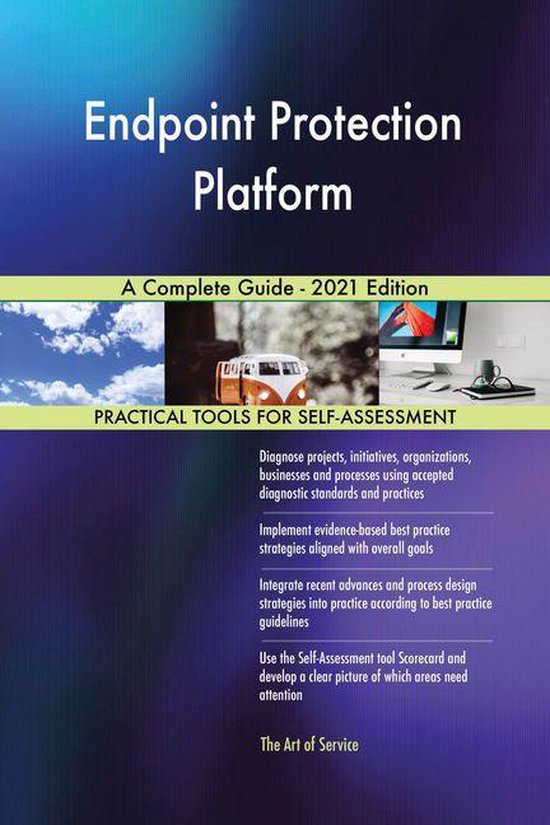 Endpoint Protection Platform A Complete Guide - 2021 Edition (ebook ...