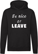 Be nice or leave Hoodie | sweater | lief zijn of oprotten | laat me met rust | vaderdag |kado | trui | unisex | capuchon