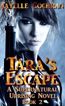 Supernatural Uprising Novels 2 - Tara's Escape: A Supernatural Uprising Novel: Book 2