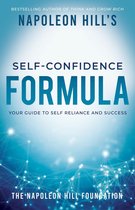 Official Publication of the Napoleon Hill Foundation - Napoleon Hill's Self-Confidence Formula