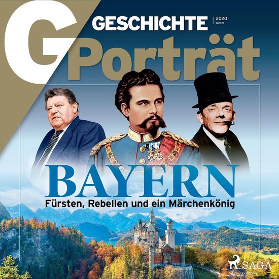 G/GESCHICHTE Porträt - Bayern: Fürsten, Rebellen und ein M ... - cover