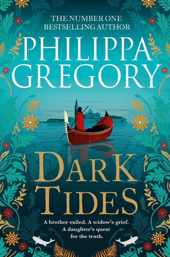 Boekcover van 'Dark Tides' door Philippa Gregory. Een roeiboot met een persoon in rode kleding op het water met gebouwen op de achtergrond, omringd door bladeren en bloemen.