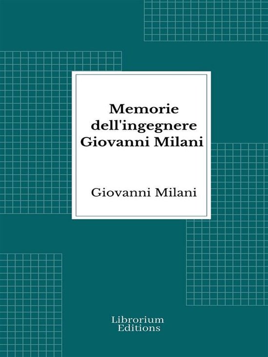 Memorie dell'ingegnere Giovanni Milani - cover