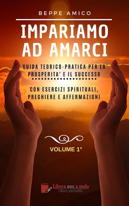Impariamo ad amarci - Guida teorico-pratica per la prosperit ... - cover