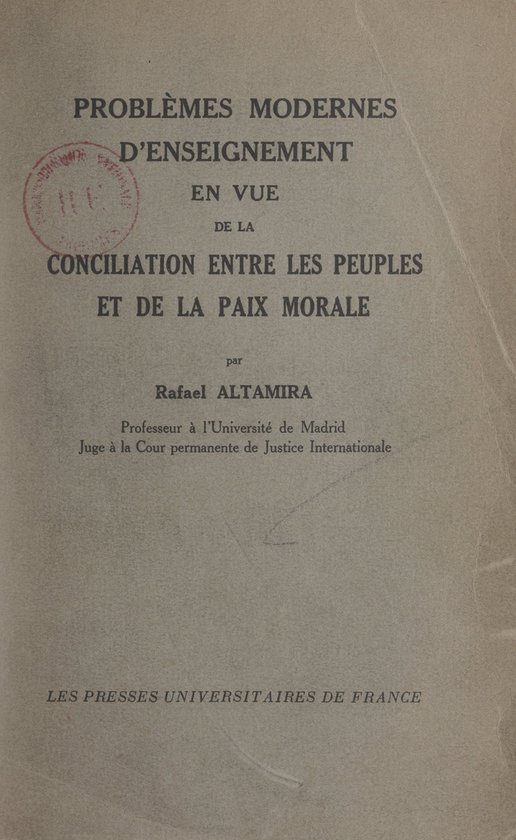 Problèmes modernes d'enseignement en vue de la conciliation entre les peuples et de la paix morale