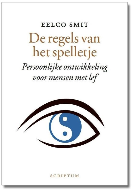 Boekomslag 'De regels van het spelletje' door Eelco Smit, met de ondertitel 'Persoonlijke ontwikkeling voor mensen met lef'. Een oog met een yin yang symbool siert de voorkant.