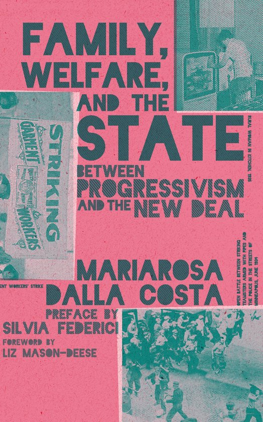 Boekomslag: "FAMILY, WELFARE, AND THE STATE" in grote letters. Tekst over de staking van kledingarbeiders en de progressieve periode.