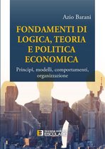 Fondamenti di Logica Teoria e Politica Economica