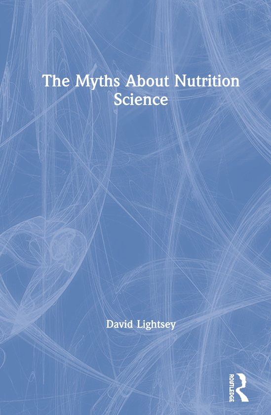 The Myths About Nutrition Science - cover