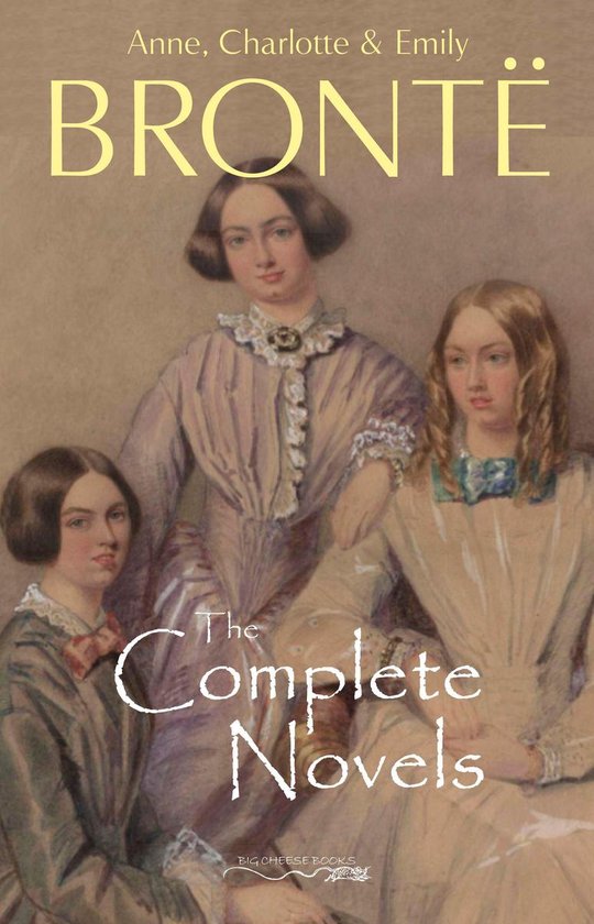 The Brontë Sisters: The Complete Novels - cover