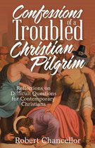 Confessions of a Troubled Christian Pilgrim