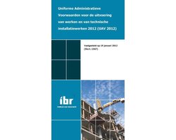 Uniforme administratieve voorwaarden voor de uitvoering van werken en van technische installatiewerken 2012 (UAV 2012)