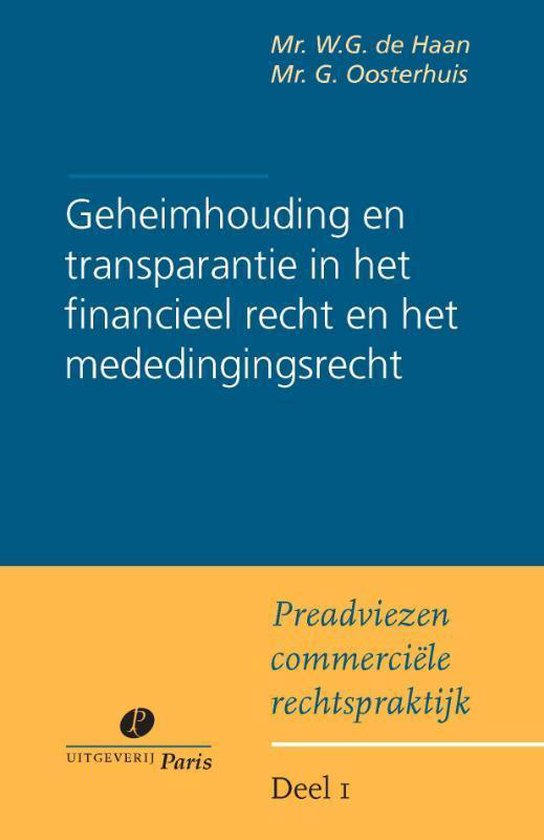 Preadviezen commerciele rechtspraktijk - Geheimhouding en transparantie bij financieel toezicht en in het mededingingsrecht