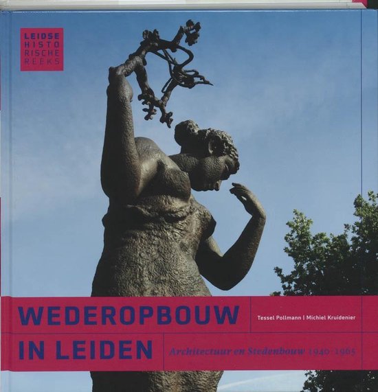Cover van het boek 'Wederopbouw in Leiden' van M. Kruidenier en T. Pollmann