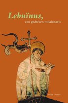 Middeleeuwse studies en bronnen 92 -   Lebuinus, een gedreven missionaris