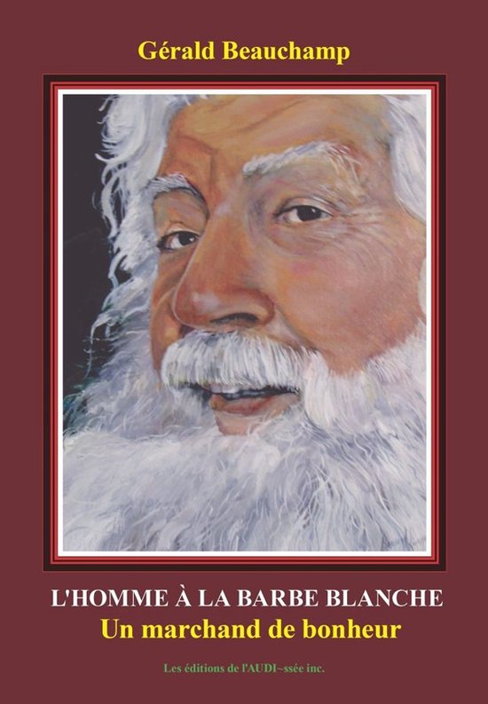 L'homme à la barbe blanche, un marchand de bonheur (ebook), Gérald  Beauchamp |... | bol.com