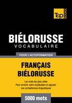Vocabulaire Français-Biélorusse pour l'autoformation - 5000 mots les plus courants