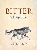 Bitter: A Fairy Tale