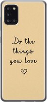 Samsung Galaxy A31 hoesje siliconen - Do the things you love - Soft Case Telefoonhoesje - Tekst - Geel