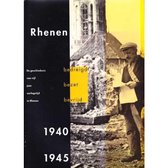 Rhenen 1940-1945 : bedreigd, bezet, bevrijd : de geschiedenis van vijf jaar oorlogstijd in Rhenen