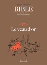 La Bible - Les récits fondateurs 17 - La Bible - Les récits fondateurs T17