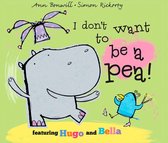Hugo and Bella - I Don't Want to Be a Pea!
