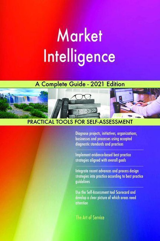 Market Intelligence A Complete Guide - 2021 Edition