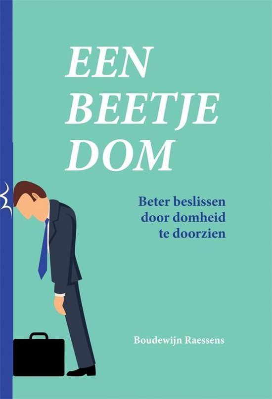 Een beetje dom 9789087598358 Boudewijn Raessens Boeken
