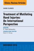 The Clinics: Orthopedics Volume 32-4 - Treatment of Mutilating Hand Injuries: An International Perspective, An Issue of Hand Clinics
