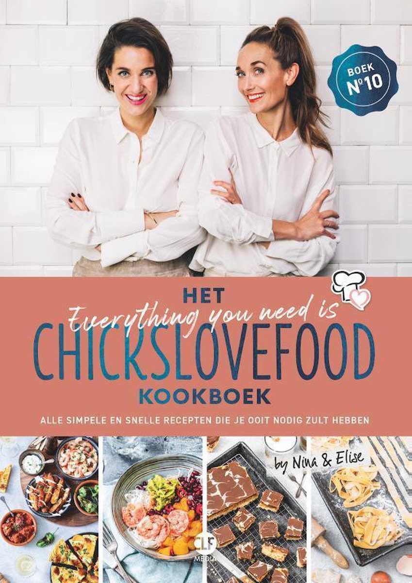 Chickslovefood 10 -   Het everything you need is Chickslovefood-kookboek - Nina de Bruijn