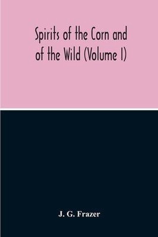 Spirits Of The Corn And Of The Wild (Volume I) - cover