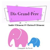 Dis Grand-Père