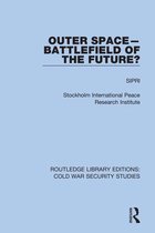 Routledge Library Editions: Cold War Security Studies - Outer Space - Battlefield of the Future?