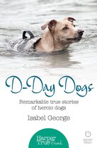 HarperTrue Friend – A Short Read - D-day Dogs: Remarkable true stories of heroic dogs (HarperTrue Friend – A Short Read)