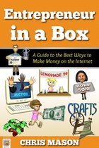 In a Box - Entrepreneur in a Box A Guide to the Best Ways to Make Money on the Internet