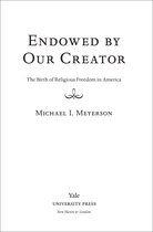 Endowed by Our Creator: The Birth of Religious Freedom in America