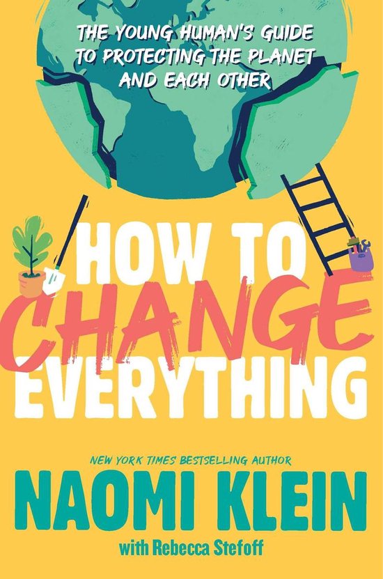 Couverture du livre 'How to Change Everything' avec le texte : 'The young human's guide to protecting the planet and each other'. Au centre, 'How to Change Everything' en grandes lettres.