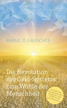 Die Revolution des GELD-Systems zum Wohle der Menschheit