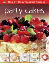 Step-by-Step, Practical Recipes - Party Cakes