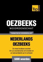 Thematische woordenschat Nederlands-Oezbeeks - 5000 woorden