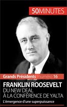 Grands Présidents 16 - Franklin Roosevelt. Du New Deal à la conférence de Yalta